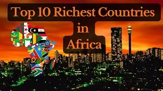 Top 10 Richest African Countries  2024