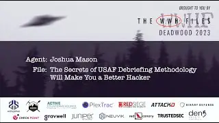 The Secrets of USAF Debriefing Methodology Will Make You a Better Hacker | Josh Mason | WWHF 2023