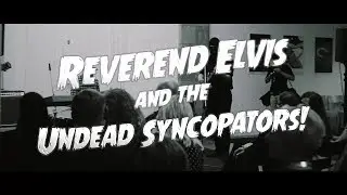 Reverend Elvis and The Undead Syncopators - 'Sunday Service'