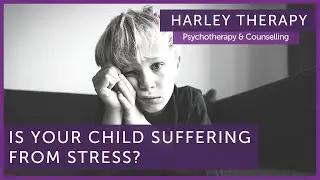 How to Recognise Signs of Stress in Your Child - Harley Therapy