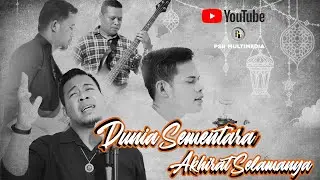 Dunia Sementara Akhirat Selamanya II ( Cover by PSR Multimedia )