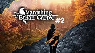 The vanishing of Ethan Carter redux #2 [Прохождение/Walkthrough]
