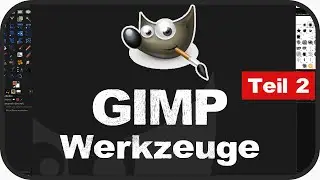 GIMP für Anfänger - Werkzeuge verstehen - Grundkurs für Beginner - Teil 2 (deutsch)