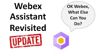 Webex Assistant Revisited