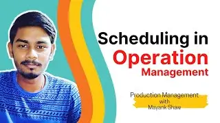 Scheduling in Operations Management | Production Management Scheduling | BBA, MBA | Management