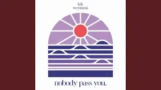 Nobody Pass You