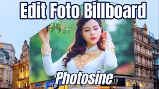 CARA EDIT PHOTO TAMPIL DI BILLBOARD DENGAN APLIKASI PHOTOSHINE