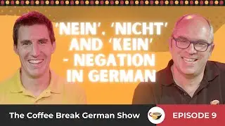 ‘Nein’, ‘nicht’ and ‘kein’ - Negation in German | The Coffee Break German Show 1.09