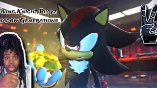 Young Knight Playz SHADOW GENERATIONS Part 2