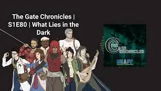 The Gate Chronicles | S1E80 | What Lies in the Dark