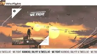 Kuuneko, RALYFF & Tweellve - We Fight