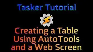 Tasker and AutoTools Tutorial - Creating a Table Using a WebScreen