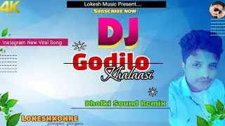 Godilo Khalasi|Insta New Viral Song|Dholki Sound Remix|DjLokesh Kohre Balaghat Borigaon