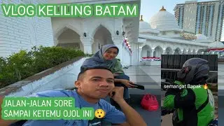 DAILY VLOG 1 !!! JALAN-JALAN SORE KELILING KOTA BATAM KETEMU OJOL RENDOM 🔥