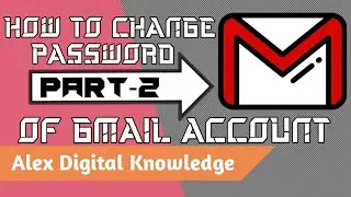 How to Change Password of Gmail Account||Alex Digital Knowledge||