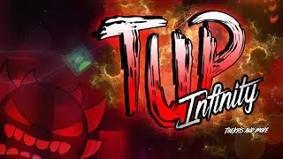 Geometry Dash - The Ultimate Phase Infinity (TUP Infinity) - By TheKris (me) & more