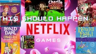 Why Netflix Needs To Make A Game Based On Charlie and The Chocolate Factory