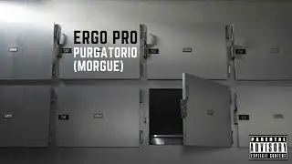 ERGO PRO - PURGATORIO (MORGUE) Prod. Tensei