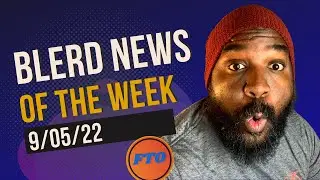 Blerd News 9/05/22