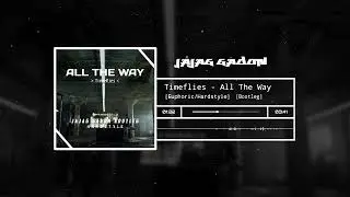 [Euphoric/Hardstyle] - All The Way - Timeflies (Jajag Gadon Bootleg)