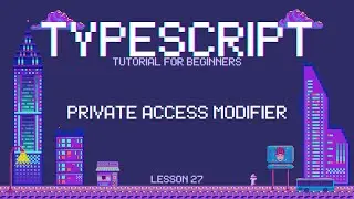 Typescript for Beginners - Private Access Modifier - Lesson 27