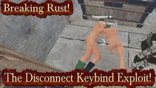 The Disconnection Keybinding Exploit Part 2! | Breaking Rust Episode 148!