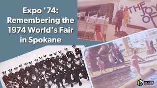 Expo '74: Remembering the 1974 World's Fair in Spokane
