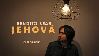 Cappo Musik - Bendito seas Jehová (Official Video)