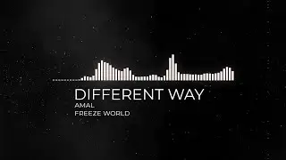 DIFFERENT WAY (FEAT _ AMAL ) | FREEZE WORLD OFFICIAL RELEASE