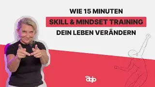 Wie 15 Minuten Skill & Mindset Training dein Leben positiv beeinflußen kann