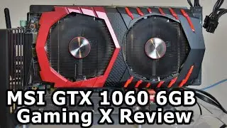 MSI GTX 1060 6GB Gaming X Review