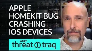 Apple HomeKit Bug Crashing iOS Devices| AT&T ThreatTraq
