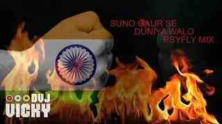 SUNO GAUR SE DUNIYA WALO - PSYFLY - DVJ VICKY