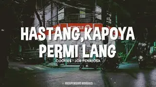Hastang, Kapoya permi lang masuko sa tanang butang - Lyrics | Cookie$ 🎵