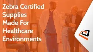 Zebra HIMSS Zebra Certified Supplies Video