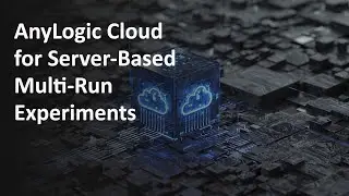 AnyLogic Cloud for Server-Based Multi-Run Experiments