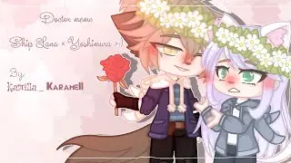 • Doctor meme • By Kamilla_Karamell• Ship Koshka_Lana × Yoshimurachi { Ч.О./R.D }