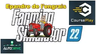 FS22 AutoDrive + FS22 CoursePlay (Epandre de l'engrais)