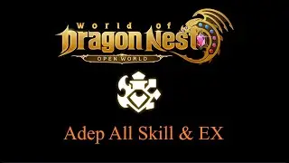 World Of Dragon Nest Adep All Skill & Skill EX
