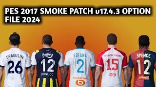 PES 2017 PATCH 2024 II SMOKE PATCH V17.4.3 13th Jan OPTION FILE II UNOFFICIAL