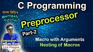 Preprocessor | Part-2 | Macro with Arguments | Nesting of Macros |C Programming | Bengali