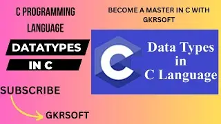 Data types in C Programming Language by GKRSOFT