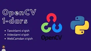 Foto va video tasvirlarni o'qish. Veb kameradan o'qish | OpenCV