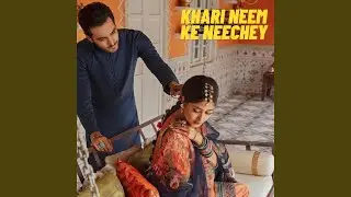Kharee neem ke neechey (feat. Farheen Raza Jaffry)