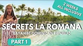 2 Weeks in Paradise! Secrets La Romana WEEK 1 — Our First 24 Hours at the NEW Hyatt Resort!