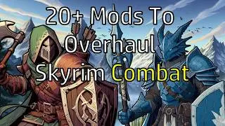 Skyrim Mods to Create a Tactical Combat RPG Experience | Console Compatible
