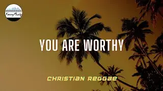 You are Worthy - KennyMuziq (Official Lyric Video) | Christian Reggae