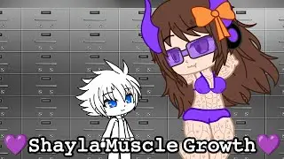 💜Shayla Muscle Growth💜.Animation (Gacha club)