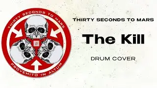 THIRTY SECONDS TO MARS | THE KILL | DRUM COVER