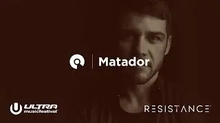 Matador - Ultra Miami 2017: Resistance powered by Arcadia - Day 2 (BE-AT.TV)